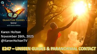 Quantum Guides Show E247 Karen Holton – UNSEEN GUIDES & PARANORMAL CONTACT