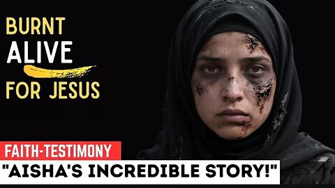 NDE Testimony: A Muslim Burned alive because she loved Yeshua but never died