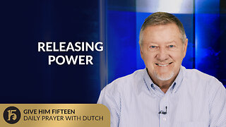 Releasing Power | Give Him 15: Daily Prayer with Dutch | August 1, 2025