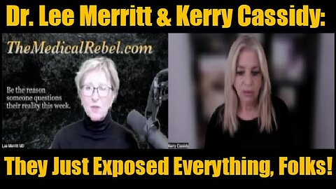 Dr. Lee Merritt & Kerry Cassidy: They Just Exposed Everything, Folks!