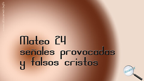 MATEO 24 – SEÑALES PROVOCADAS Y FALSOS CRISTOS