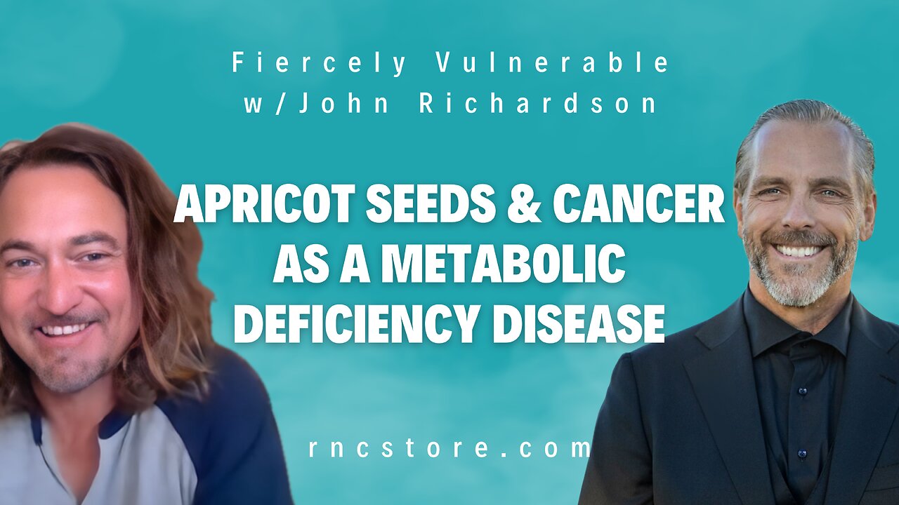Apricot Seeds & Cancer As A Metabolic Deficiency Disease (Fiercely Vulnerable w/John Richardson)