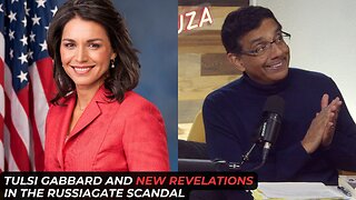 Tulsi Gabbard And New Revelations In The Russiagate Scandal