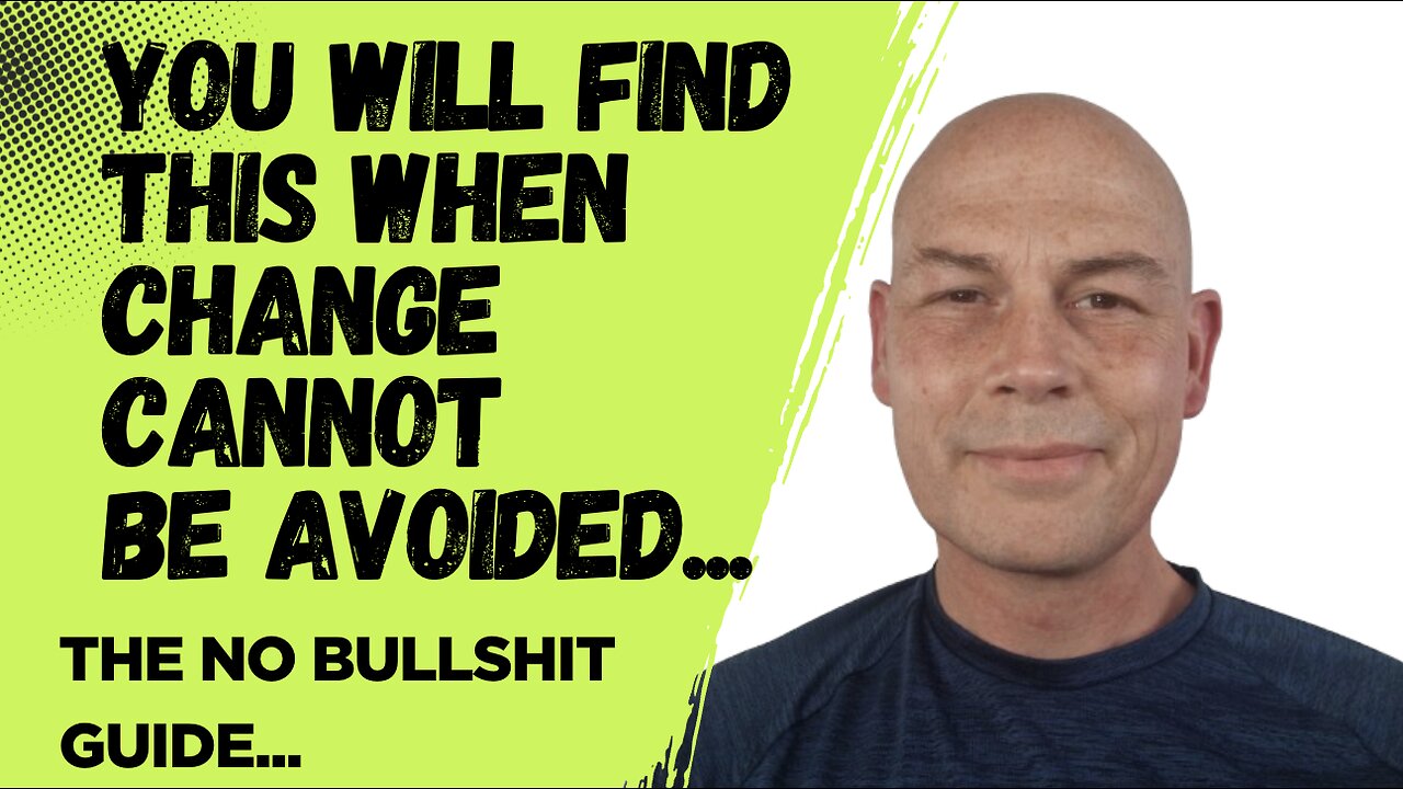 You Will Find This When Change Cannot Be Avoided...