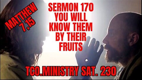 SERMON 170 YOU WILL KNOW THEM BY THEIR FRUITS ( THE CHURCH IN THE BIBLE )