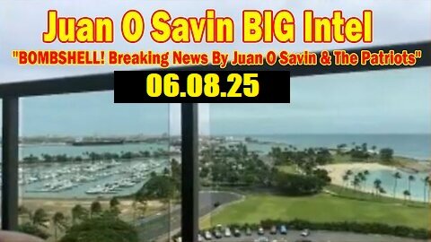 Juan O Savin BIG Intel June 8- 'BOMBSHELL! Breaking News By Juan O Savin & The Patriots'