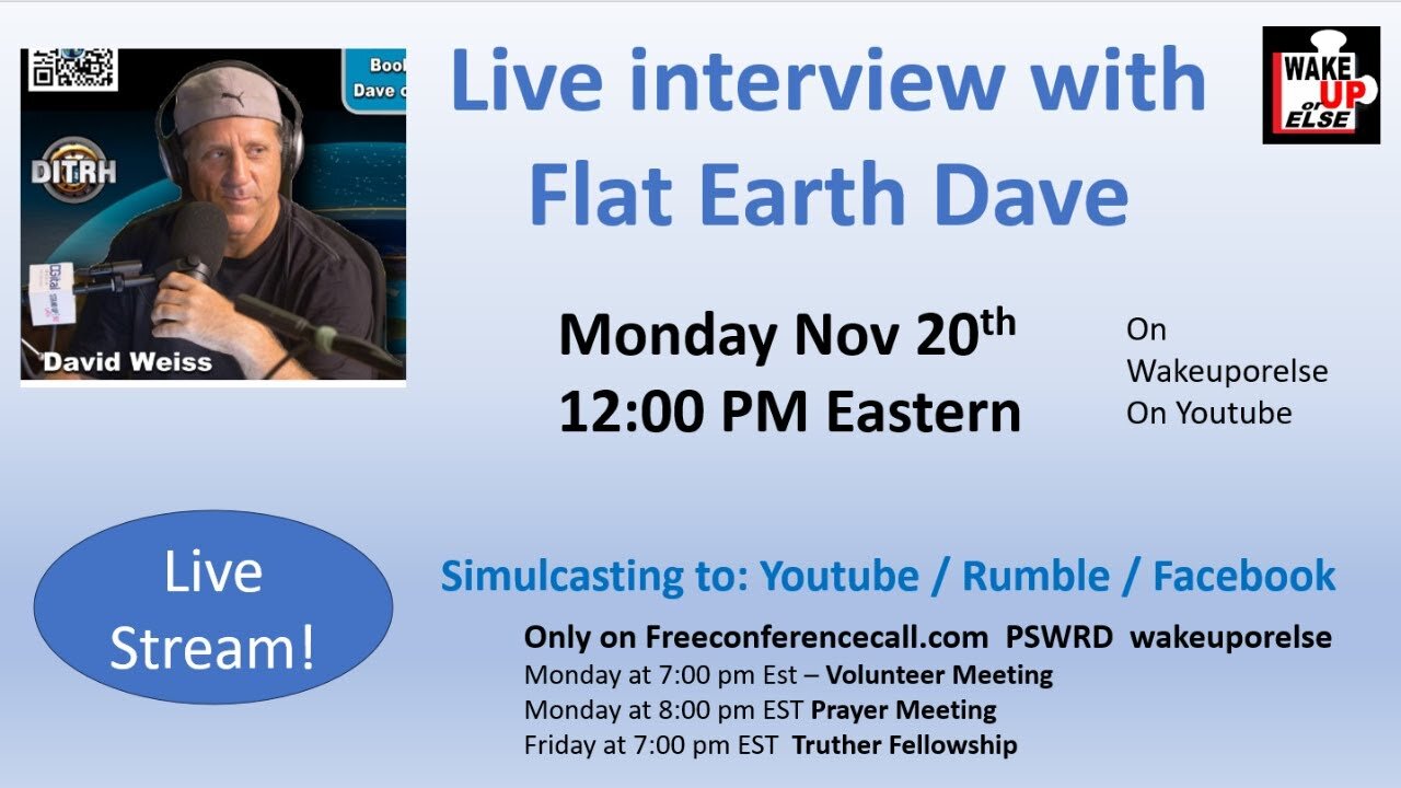 [Wakeuporelse PMA] Flat Earth Dave - Live Stream - Monday 12noon Nov 20th
