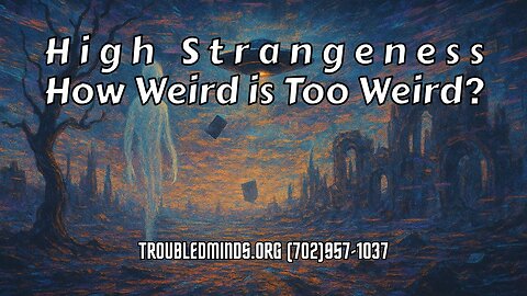 High Strangeness - How Weird is Too Weird?