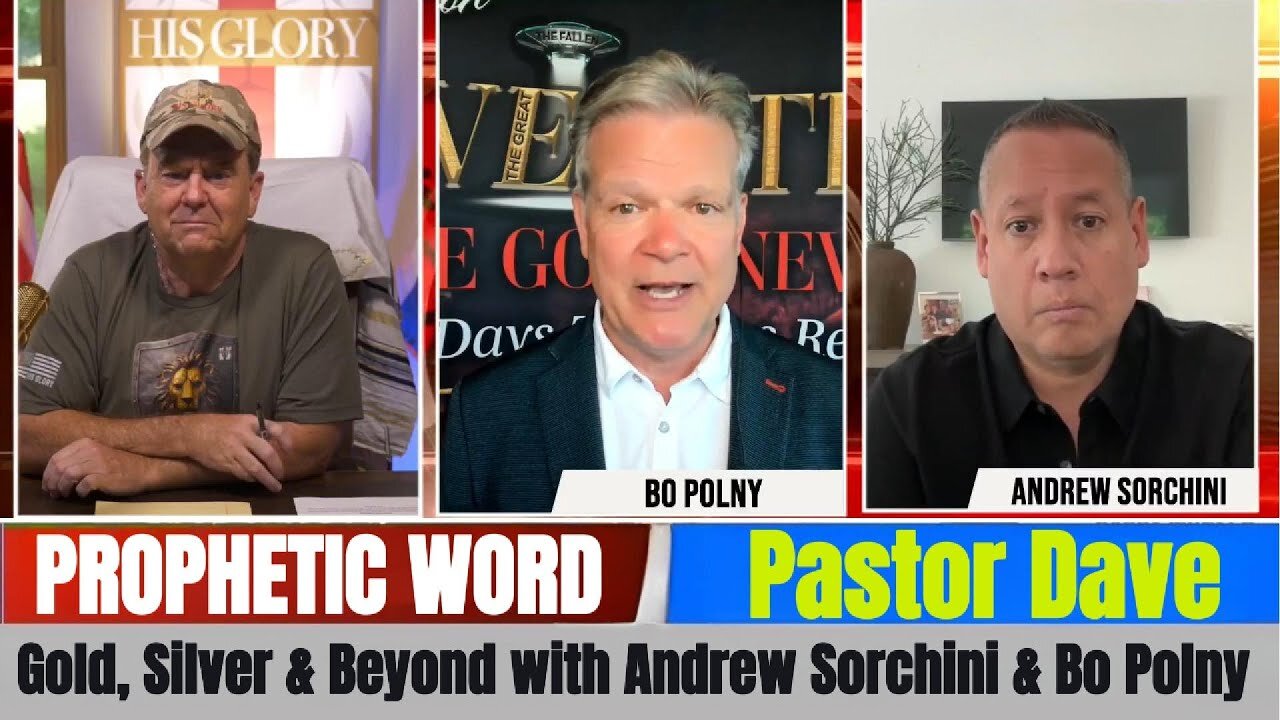 Pastor Dave PROPHETIC WORD Updates - Gold, Silver & Beyond with Andrew Sorchini & Bo Polny