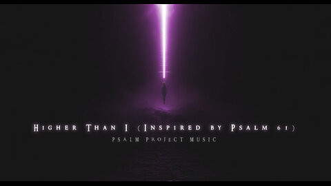 Higher Than I (Inspired by Psalm 61) Official Music Video