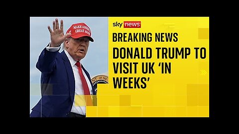 BREAKING: Donald Trump expected to visit UK in coming weeks 