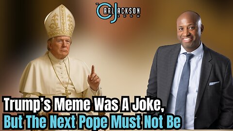 Trump’s Meme Was A Joke, But The Next Pope Must Not Be