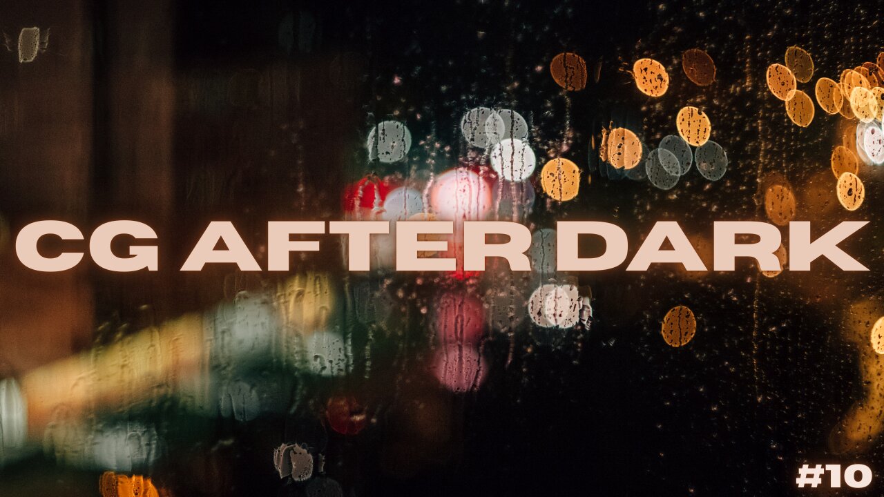 CG AFTER DARK EP. #10