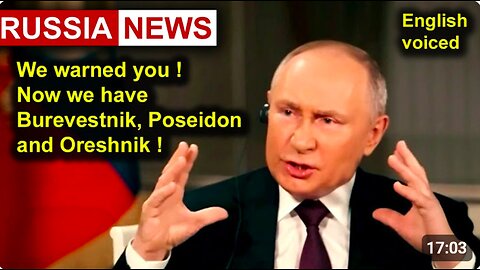 We warned you! Now we have Burevestnik, Poseidon and Oreshnik! Putin, Russia