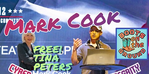 Mark Cook - Election Integrity- Tina Peters - Borders & TREASON