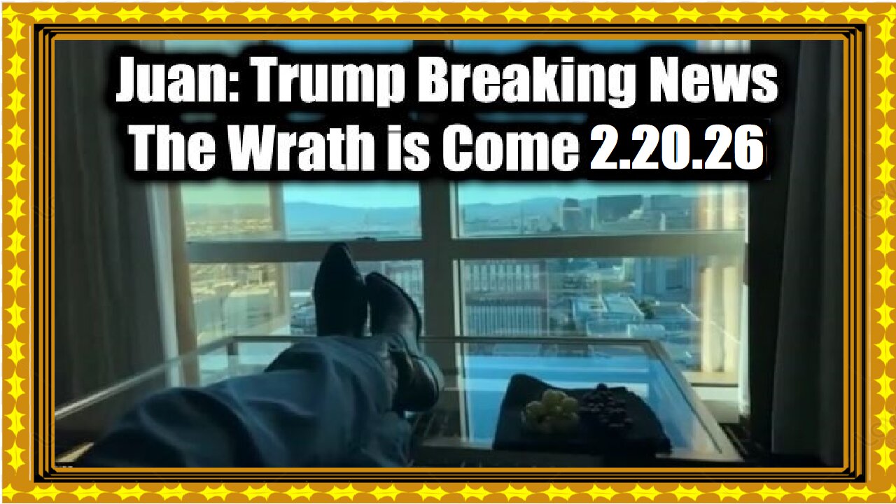 Juan O Savin 107 Trump Breaking News 2.20.26 - The Wrath is Come