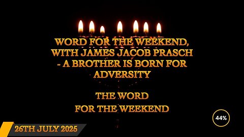 Word for the Weekend - A Brother Is Born For Adversity