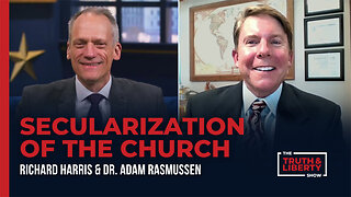 Secularization of the Church with Dr. Adam Rasmussen on The Truth & Liberty Show