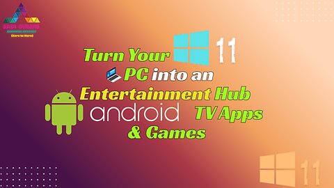 Turn Your Windows 11 PC into an Entertainment Hub: Android TV Apps & Games