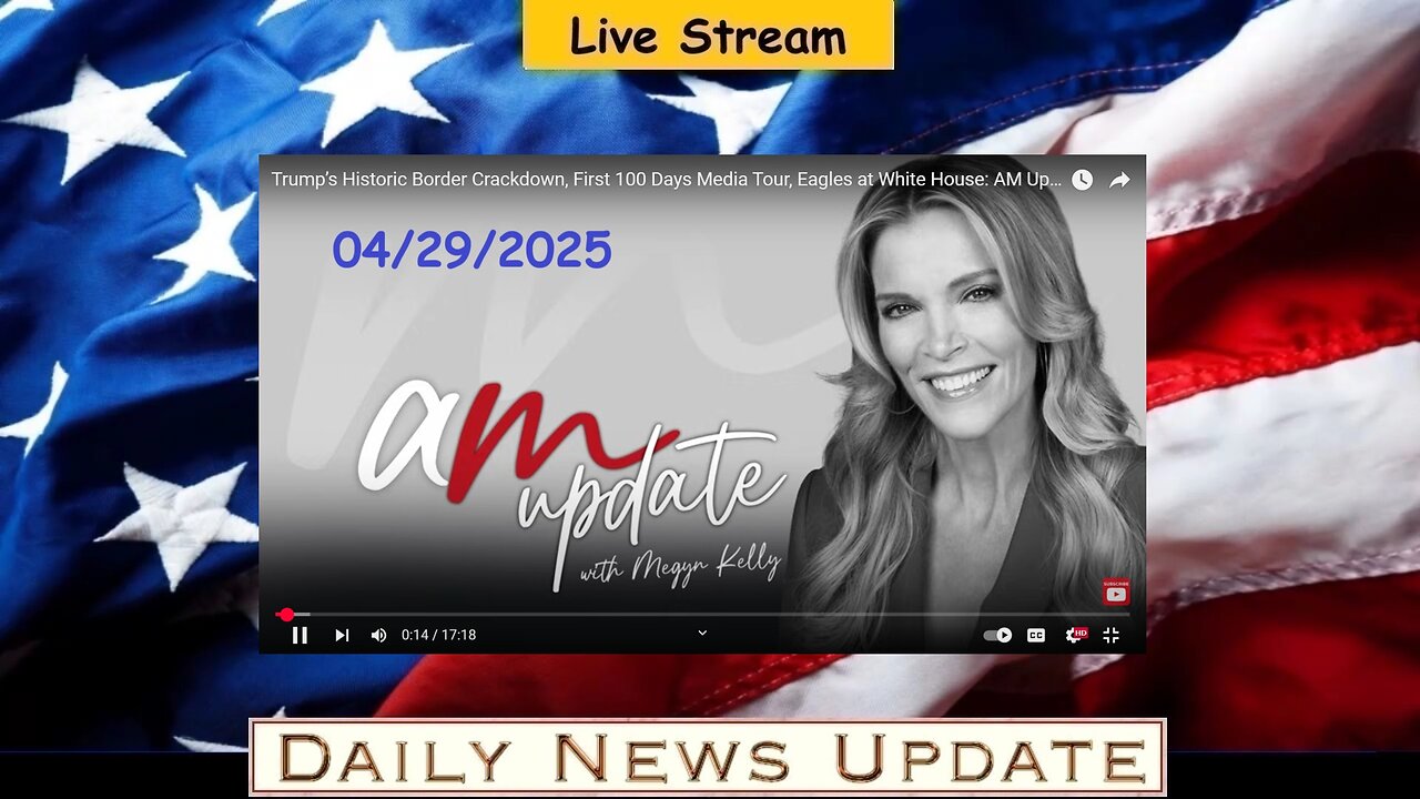 x333a: Megyn Kelly - Trump’s Historic Border Crackdown, First 100 Days Media Tour, Eagles at White House: AM Update 4/29