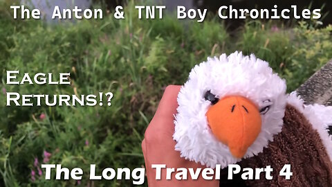 The Long Travel Part 4 - Anton & TNT Boy Chronicles