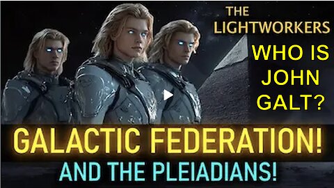 "The Pleiadian Event Is Unfolding Right Before Your Eyes - Get Ready!". WHO IS John Galt?