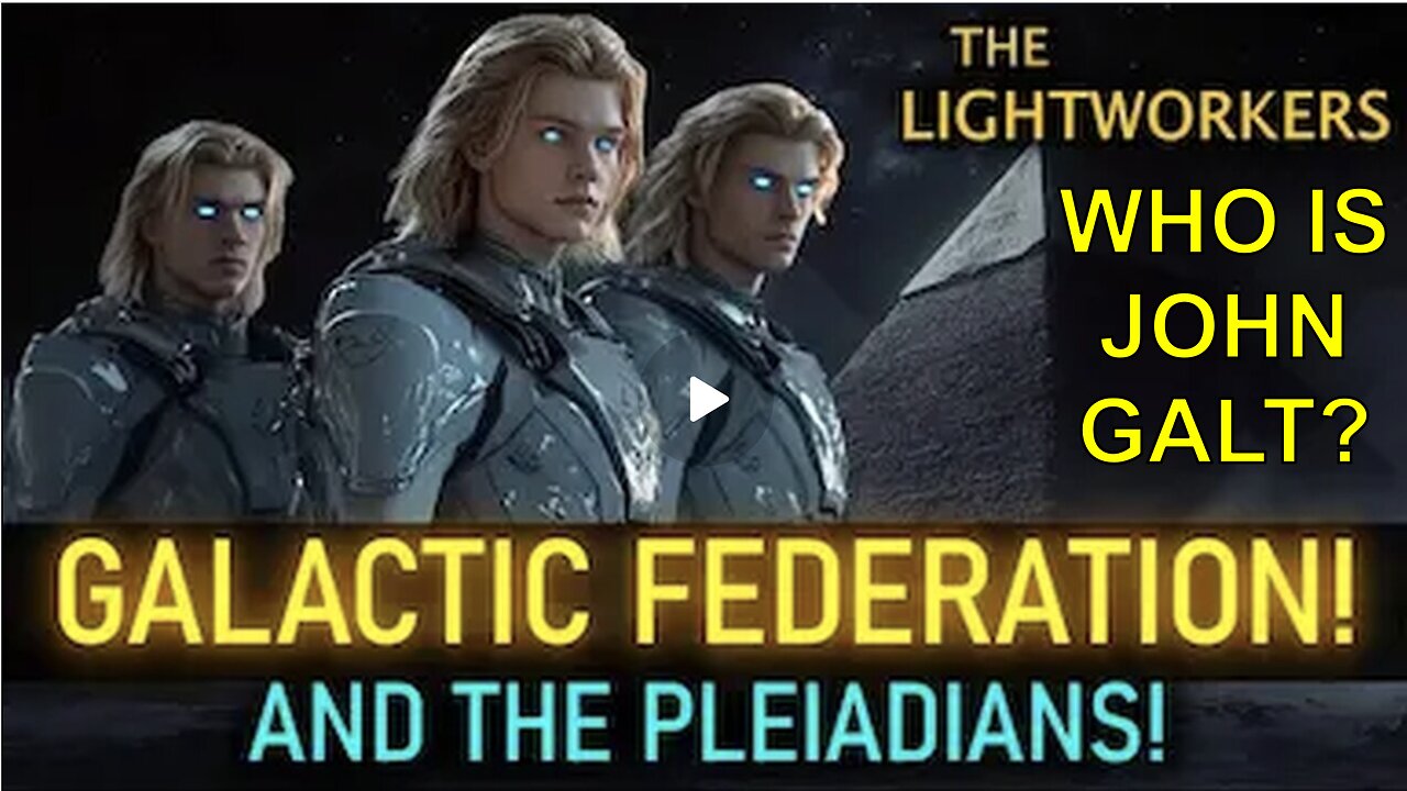 "The Pleiadian Event Is Unfolding Right Before Your Eyes - Get Ready!". WHO IS John Galt?