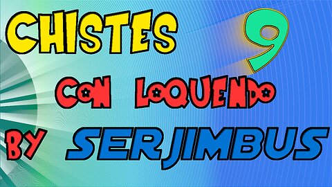 Chistes loquendo by Serjimbus volumen 9 (nain)nonainoná