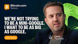 “We’re not trying to be a mini-Google. I want to be as big as Google."