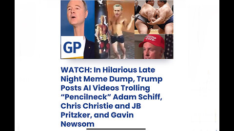 Trump Posts AI Videos Trolling “Pencilneck” Adam Schiff, Chris Christie and JB Pritzker, and Gavin N