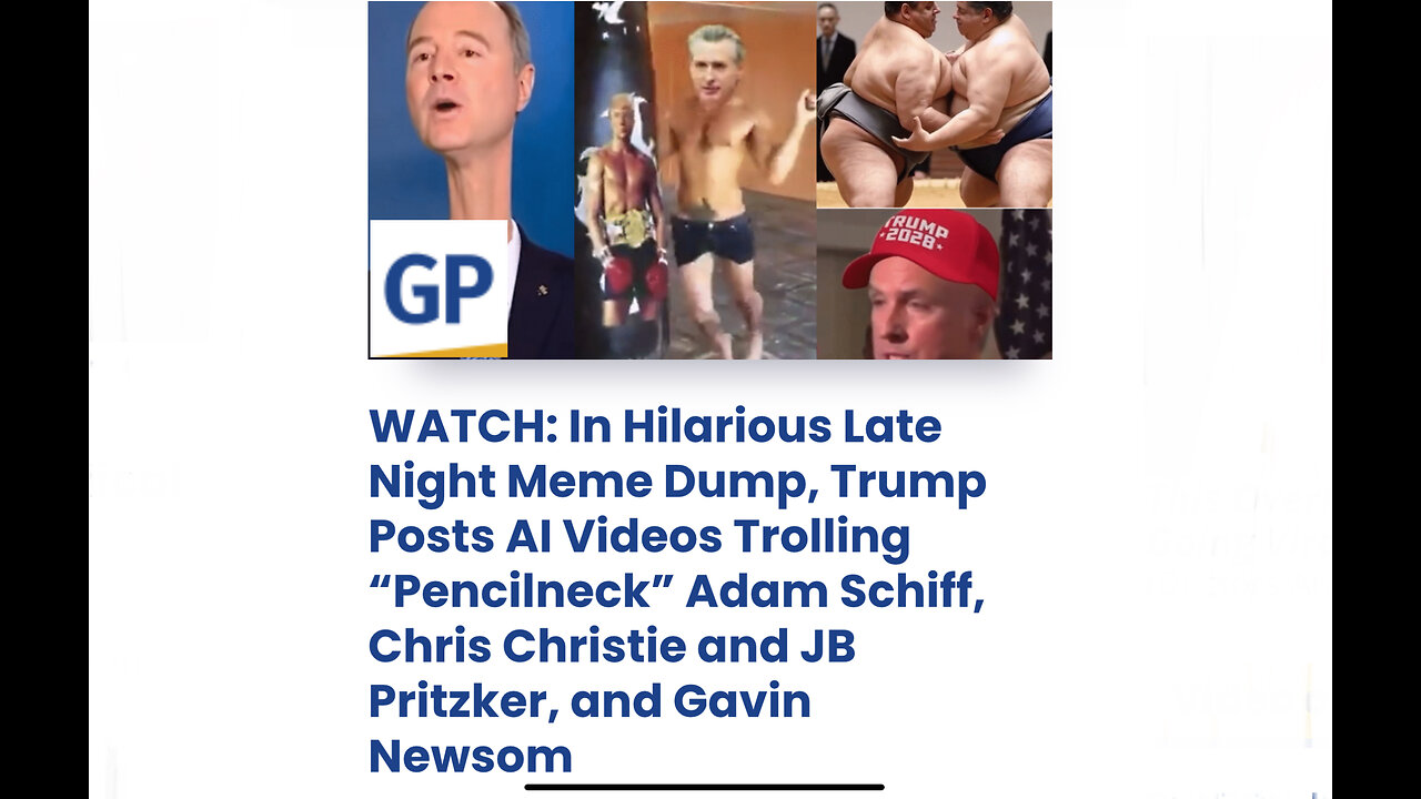 Trump Posts AI Videos Trolling “Pencilneck” Adam Schiff, Chris Christie and JB Pritzker, and Gavin N
