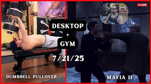 🔴 LIVE - Desktop & Gym (7/21/2025) - Mafia II
