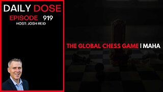 The Global Chess Game & MAHA | Ep. 919 The Daily Dose