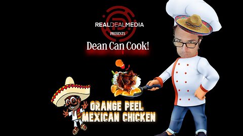 Dean Can Cook! 'Orange Peel Mexican Chicken'