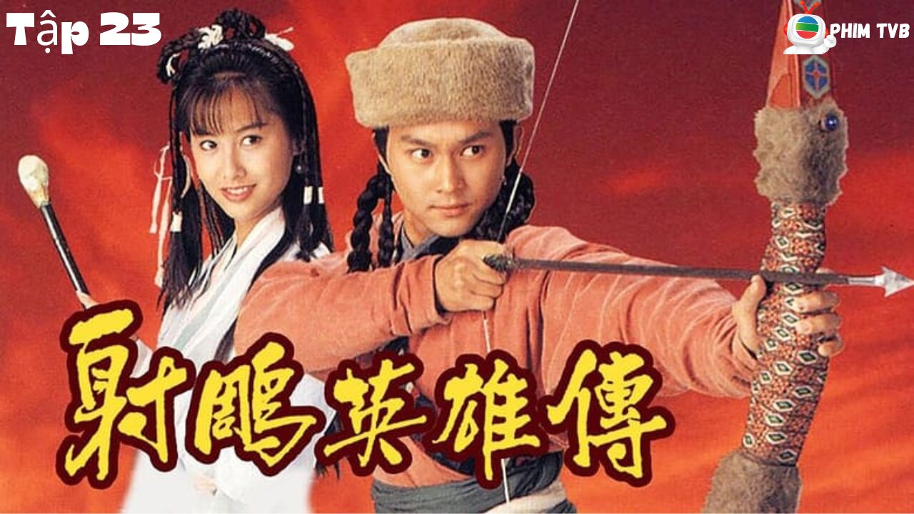 [Phim TVB] Anh Hùng Xạ Điêu (The Legend of the Condor Heroes 1994) _ Tập 23