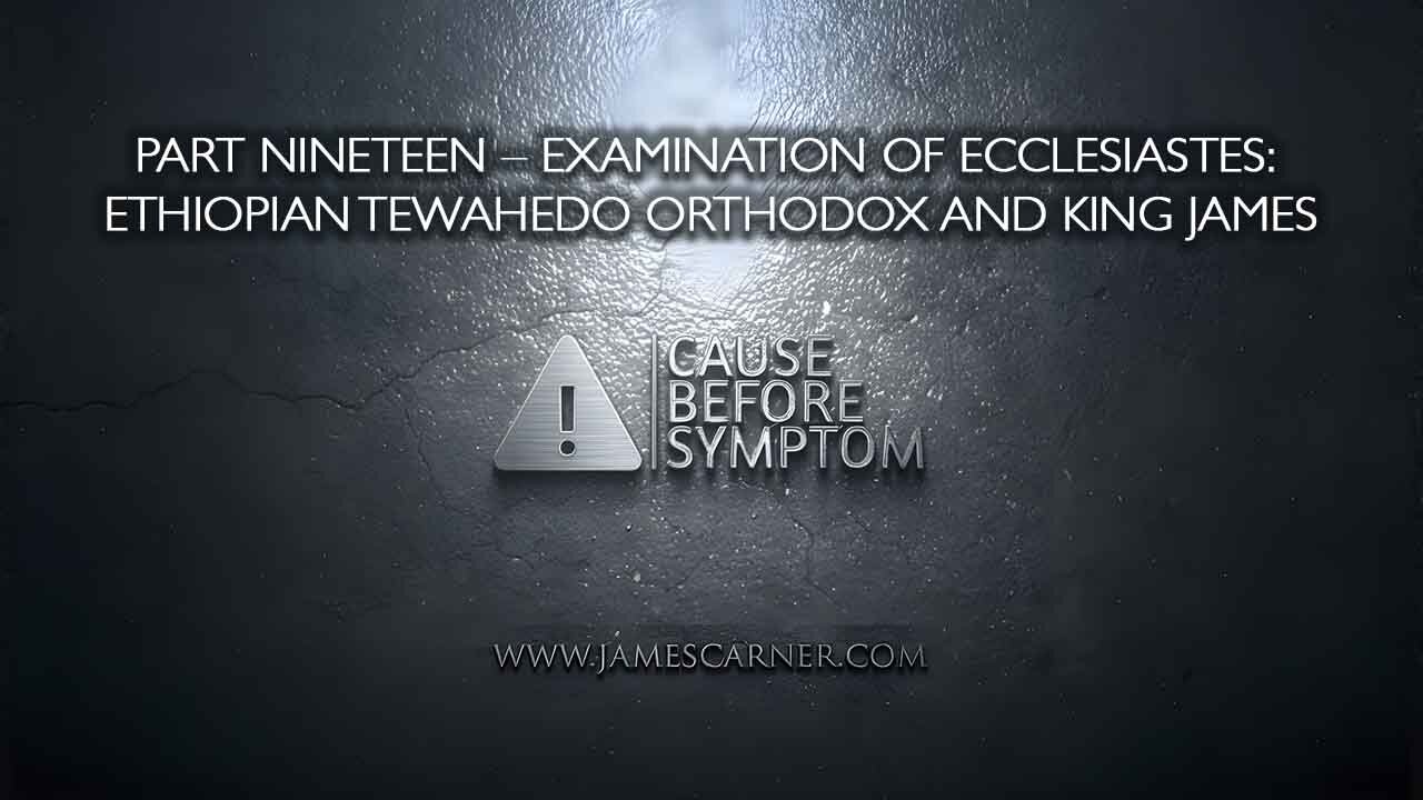 Part Nineteen – Examination of Ecclesiastes: Ethiopian Tewahedo Orthodox and King James