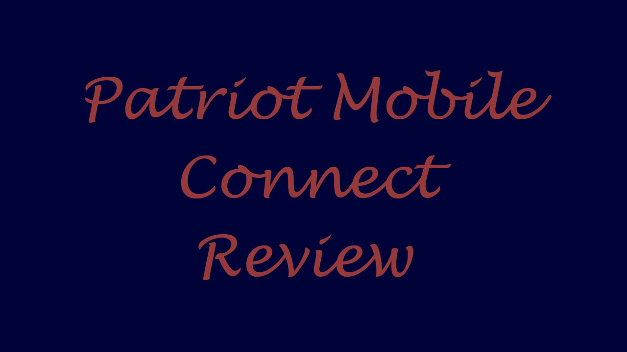 Patriot Mobile Connect Review