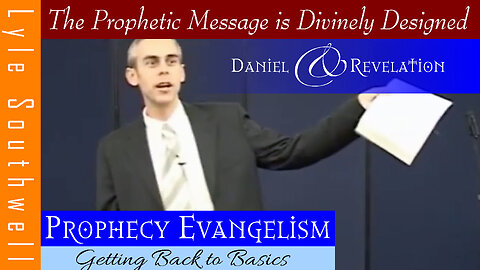 The Prophetic Message is Divinely Designed (Lyle Southwell)