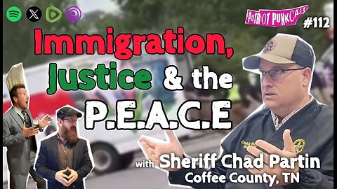 Patriot Punkcast #112 - Immigration, Justice & the P.E.A.C.E w/ Sheriff Chad Partin