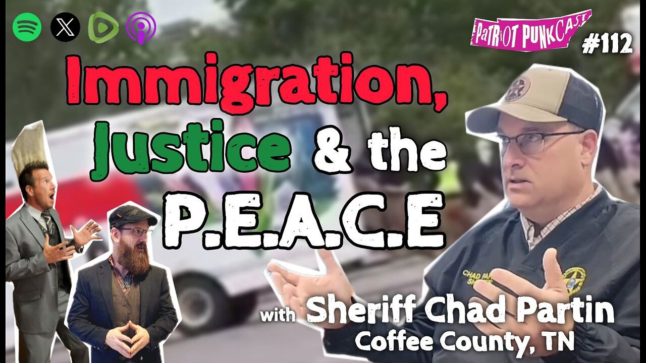 Patriot Punkcast #112 - Immigration, Justice & the P.E.A.C.E w/ Sheriff Chad Partin