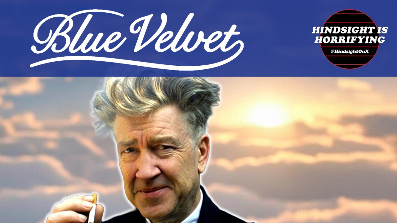 Blue Velvet is Perfect. We talk David Lynch and more on Hindsight is Horrifying
