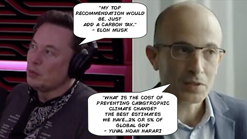 Carbon Tax | "What Is the Cost of Preventing Catastrophic Climate Change? The Best Estimates We Have...2% or 5% of Global GDP." - Yuval Noah Harari + "My Top Recommendation Would Be, Just Add a Carbon Tax." - Elon Musk