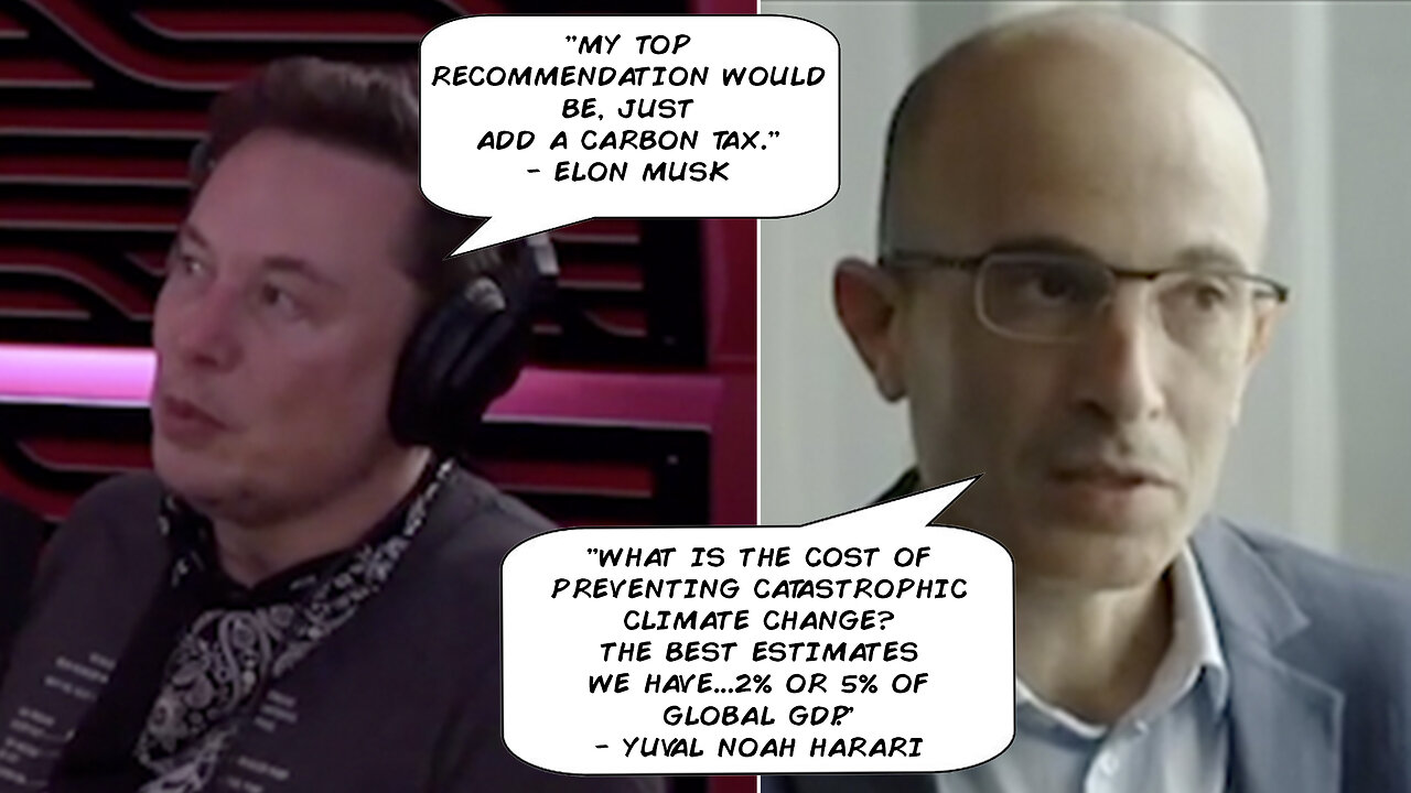 Carbon Tax | "What Is the Cost of Preventing Catastrophic Climate Change? The Best Estimates We Have...2% or 5% of Global GDP." - Yuval Noah Harari + "My Top Recommendation Would Be, Just Add a Carbon Tax." - Elon Musk