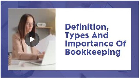 Definition, Types And Importance Of Bookkeeping