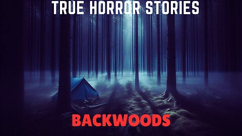 Never Go into the Woods Alone | 3 TRUE Backwoods Horror Stories