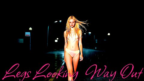 POP MUSIC. Song: Legs Are Looking for a Way Out.