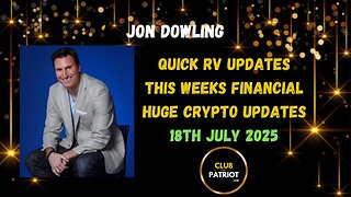 Jon Dowling Quick RV Updates 18th July 2025 Latest Updates