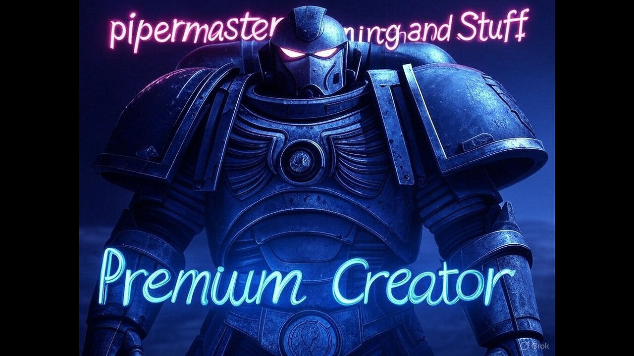 Pipermaster Gaming and Stuff LIVE ON RUMBLE!!!!!!!!!!!!!!