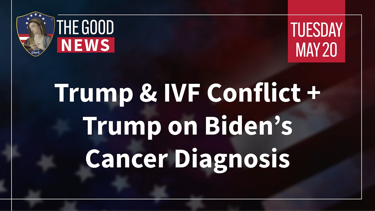 The Good News - May 20th, 2025: Trump & IVF Conflict, Trump on Biden’s Cancer Diagnosis + More!