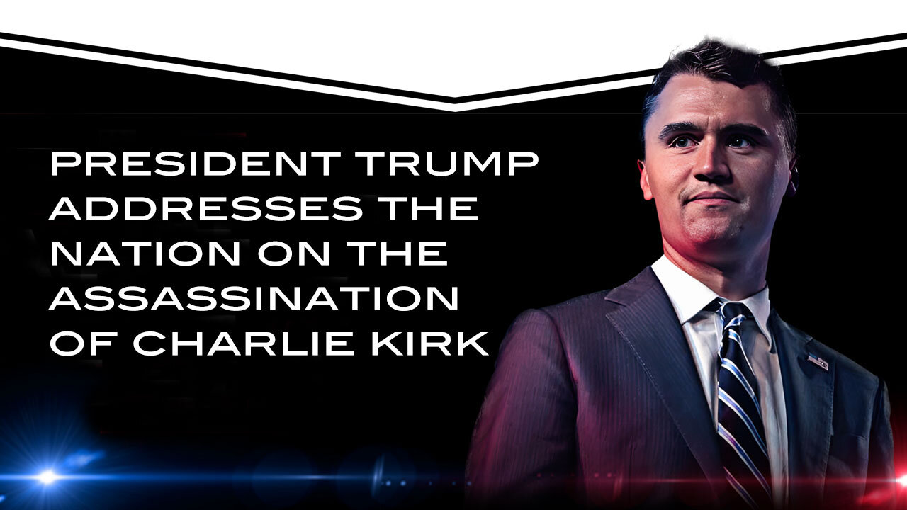 President Trump Addresses the Nation on the Assassination of Charlie Kirk
